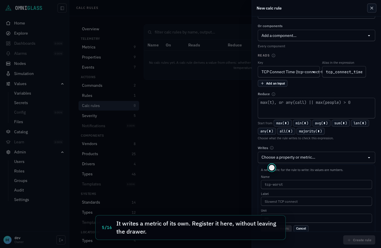 Step 5: It writes a metric of its own. Register it here, without leaving the drawer.